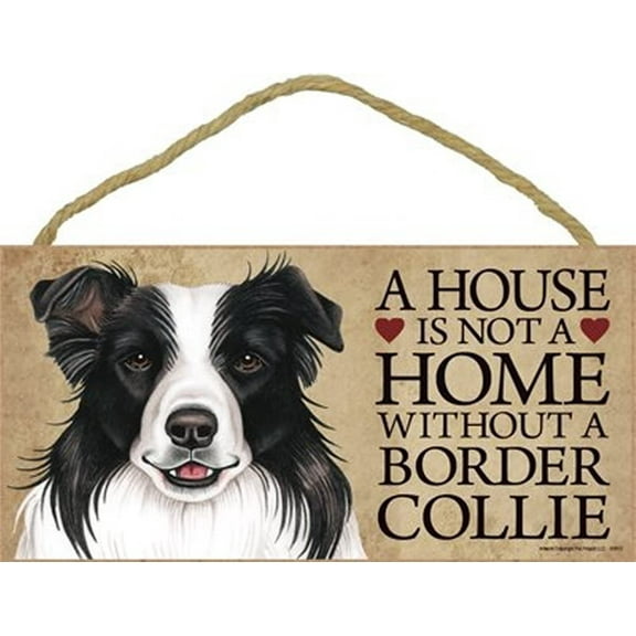 Border Collie a House is Not a Home Without a Border Collie 5 x 10 Wooden Dog Sign / Plaque