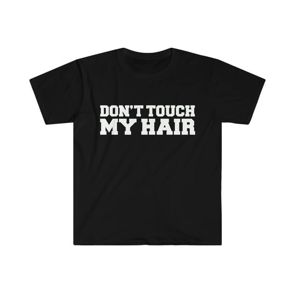 Don't touch my hair Unisex Tshirt S-3XL Natural hair Pride Black Girl Pride