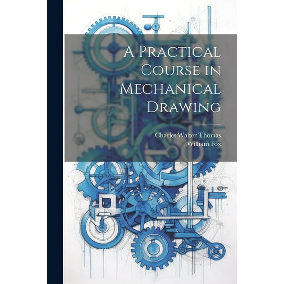 A Practical Course in Mechanical Drawing (Paperback)