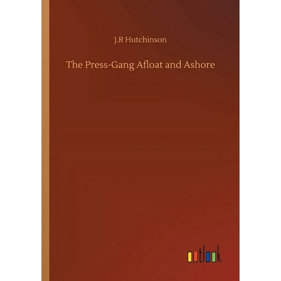 The Press-Gang Afloat and Ashore