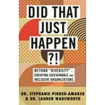 thumbnail image 2 of Pre-Owned Did That Just Happen?!: Beyond Diversity-Creating Sustainable and Inclusive Organizations (Hardcover) 0807035882 9780807035887, 2 of 2