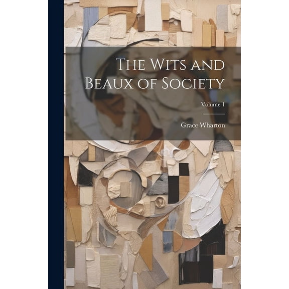 The Wits and Beaux of Society; Volume 1 (Paperback)