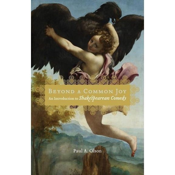Beyond a Common Joy: An Introduction to Shakespearean Comedy, (Hardcover)