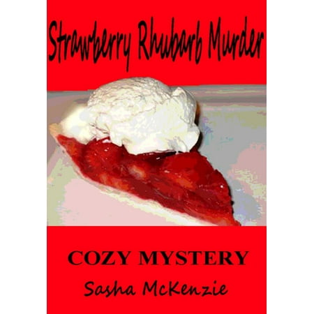 Strawberry Rhubarb Murder: A Cozy Mystery - eBook (The Best Strawberry Rhubarb Pie)