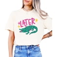 thumbnail image 2 of Funny Later Gator Shirt for Women & Teens Trendy After While Crocodile Graphic Tee Ivory Shirt Adult Large, 2 of 7