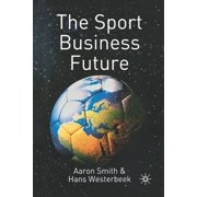 The Sport Business Future, (Paperback)