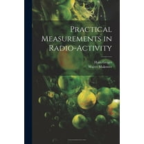 Practical Measurements in Radio-Activity (Paperback)