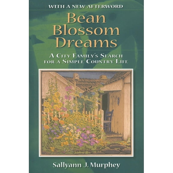 Bean Blossom Dreams, with a New Afterword: A City Family's Search for a Simple Country Life, (Paperback)