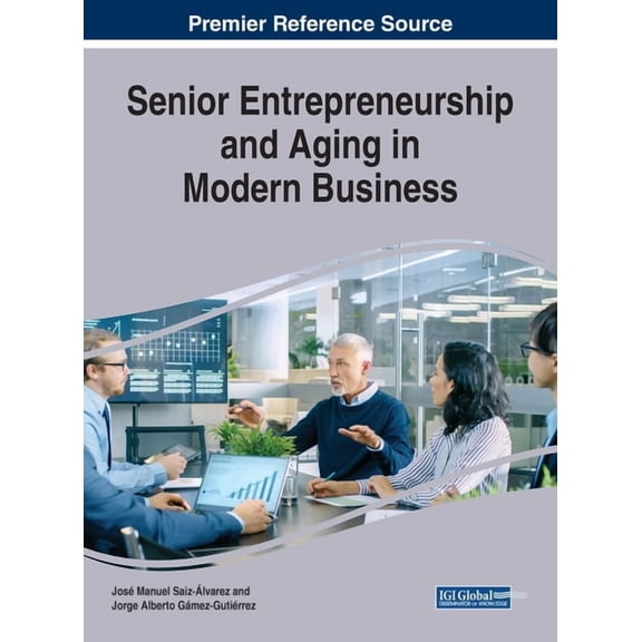 Senior Entrepreneurship and Aging in Modern Business, (Hardcover)