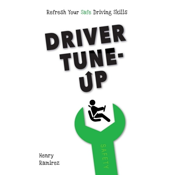 Driver Tune-Up: Refresh Your Safe Driving Skills, (Paperback)