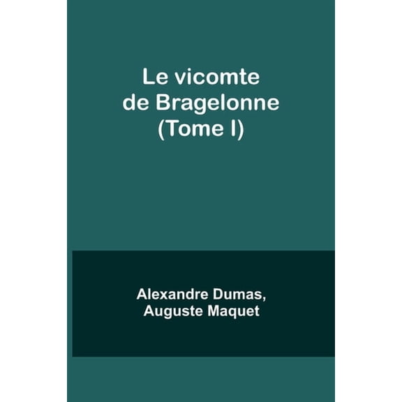 Le vicomte de Bragelonne (Tome I), (Paperback)