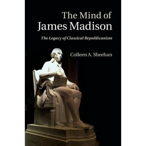 Pre-Owned The Mind of James Madison, (Hardcover)