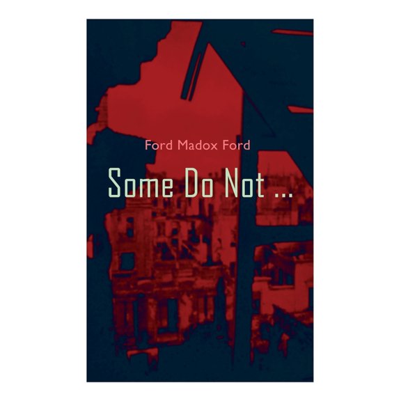 Some Do Not ...: World War I Novel (Parade's End, Volume I), (Paperback)