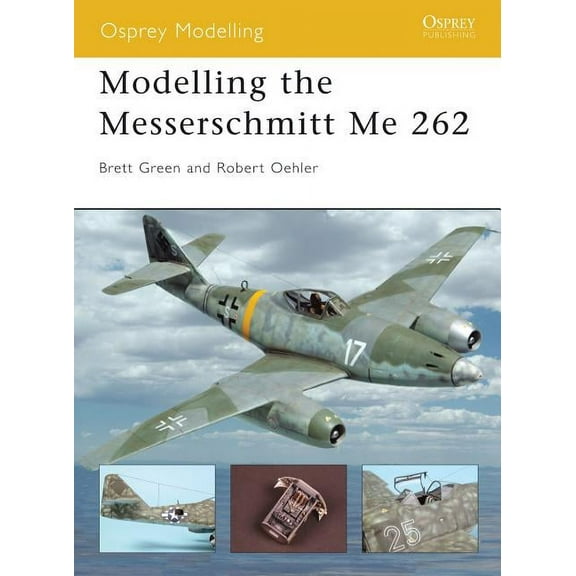 Osprey Modelling: Modelling the Messerschmitt Me 262 (Paperback)