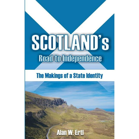 Scotland's Road to Independence: The Makings of a State Identity, (Paperback)