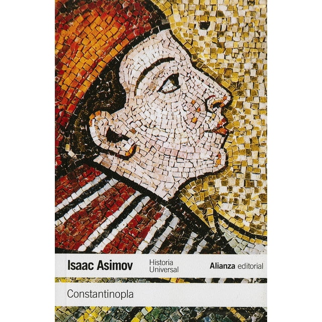 CONSTANTINOPLA: HISTORIA UNIVERSAL ASIMOV ALIANZA EDITORIAL ISAAC ASIMOV