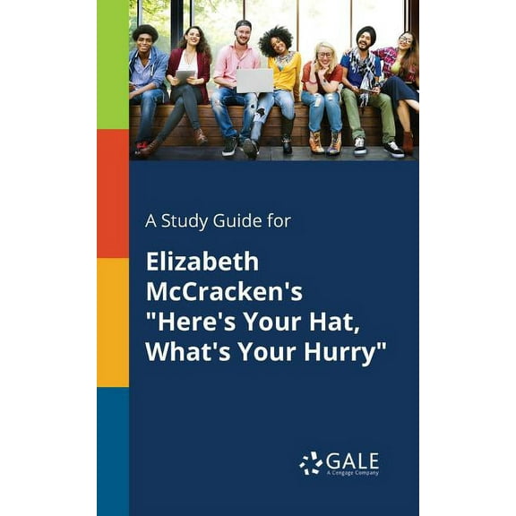 A Study Guide for Elizabeth McCracken's "Here's Your Hat, What's Your Hurry", (Paperback)