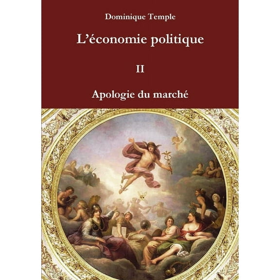 L'Ã©conomie politique II Apologie du marchÃ©, (Paperback)