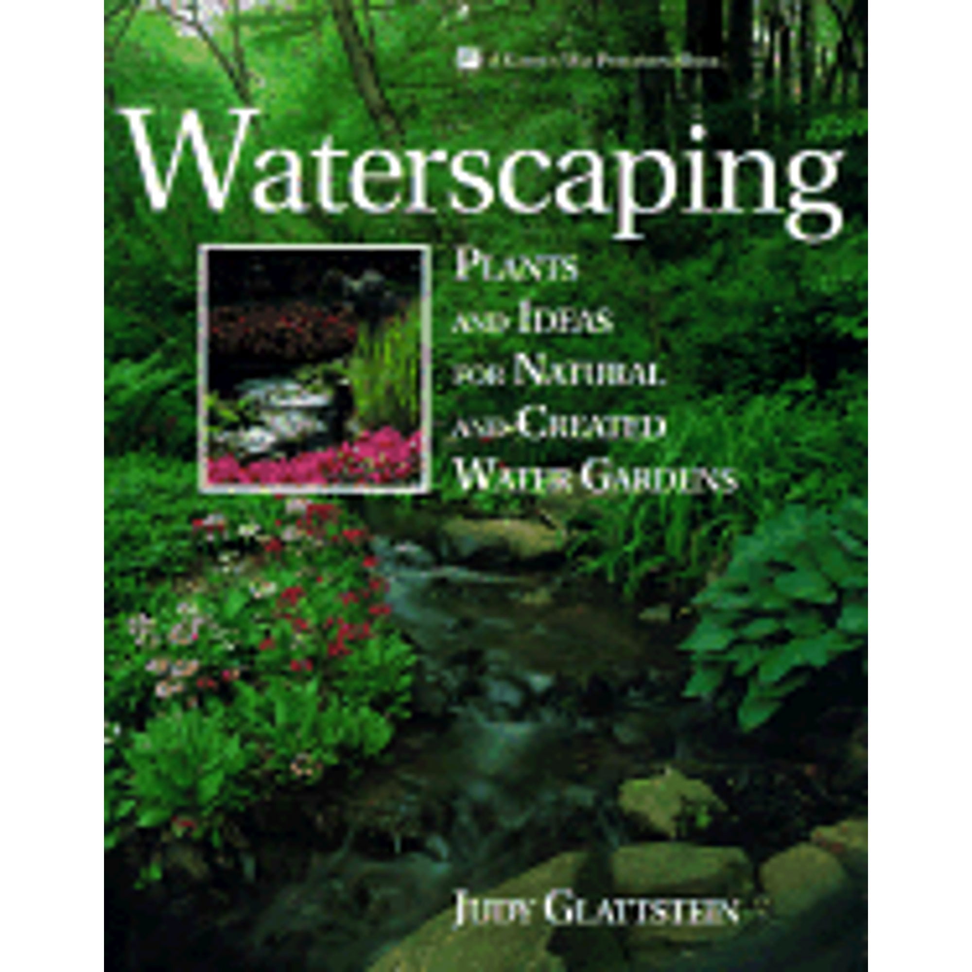 Waterscaping : Plants and Ideas for Natural and Created Water Gardens ...