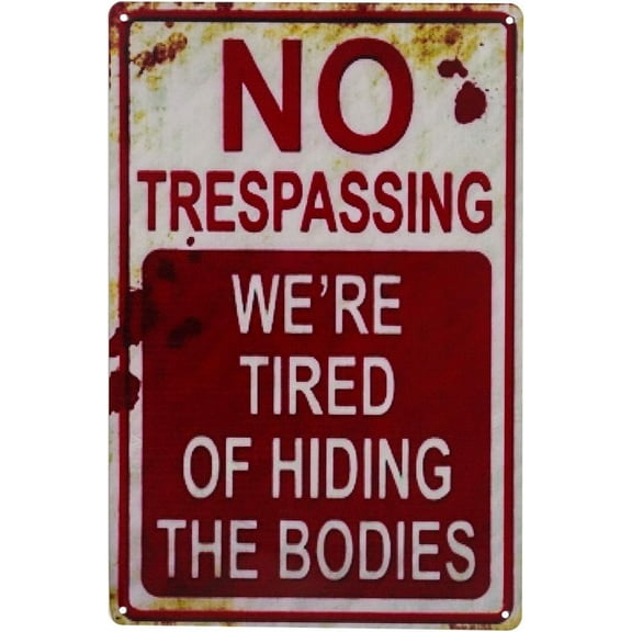 Halloween Decoration Halloween Signs Retro Fashion Chic Funny Metal Tin Sign No Trespassing We're Tired of Hiding The Bodies.
