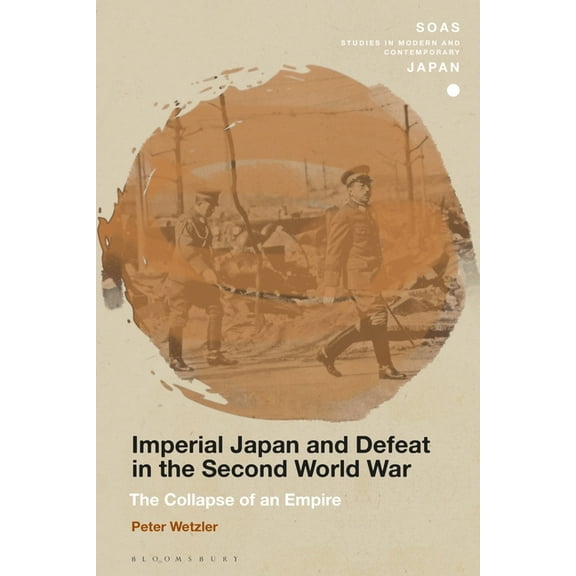 Soas Studies in Modern and Contemporary Imperial Japan and Defeat in the Second World War: The Collapse of an Empire, (Paperback)