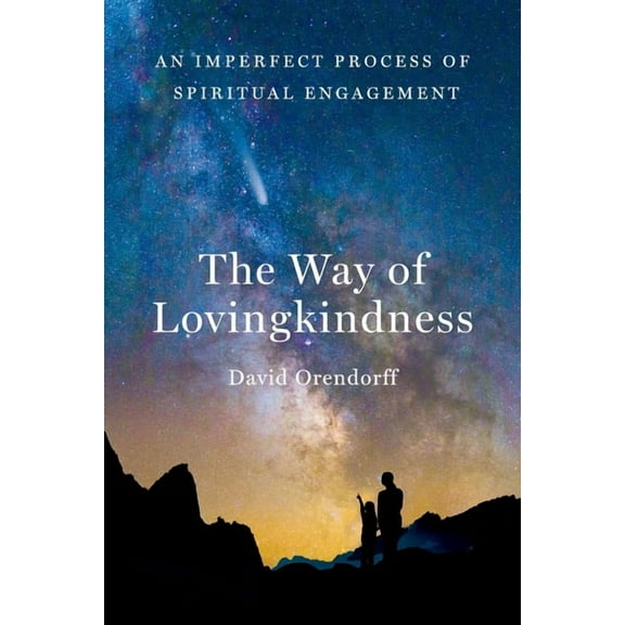 The Way of Lovingkindness: An Imperfect Process of Spiritual Engagement, (Paperback)