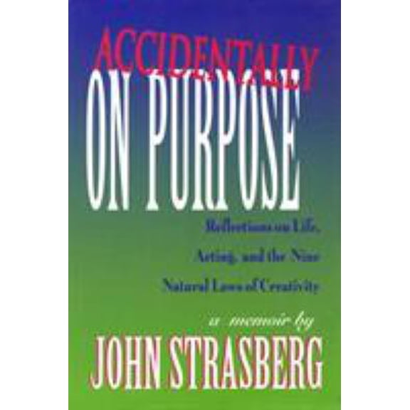Pre-Owned Accidentally on Purpose: Reflections on Life, Acting and the Nine Natural Laws of Creativity (Hardcover) 1557831963 9781557831965
