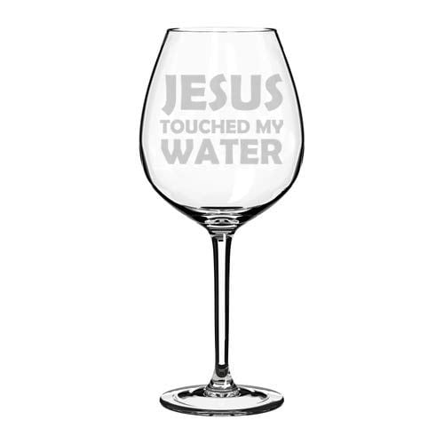 Wine Glass Goblet Funny Jesus Touched My Water 20 oz Jumbo 