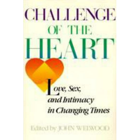 Pre-Owned Challenge of the Heart: Love, Sex, and Intimacy in Changing Times (Paperback) 0394742001 9780394742007