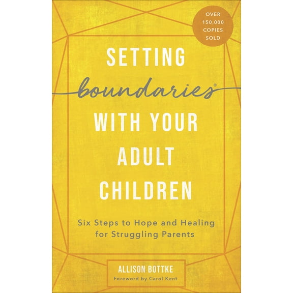 Pre-Owned Setting Boundaries with Your Adult Children: Six Steps to Hope and Healing for Struggling Parents (Paperback) 0736976671 9780736976671
