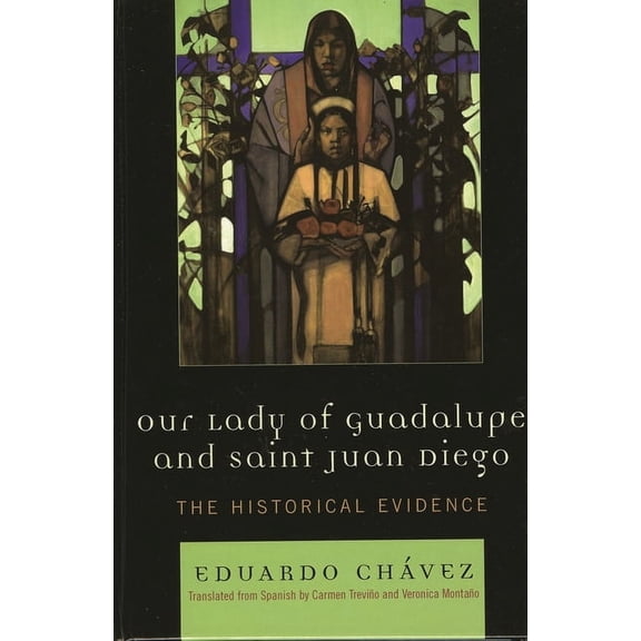 Celebrating Faith: Explorations in Latin Our Lady of Guadalupe and Saint Juan Diego: The Historical Evidence, (Hardcover)