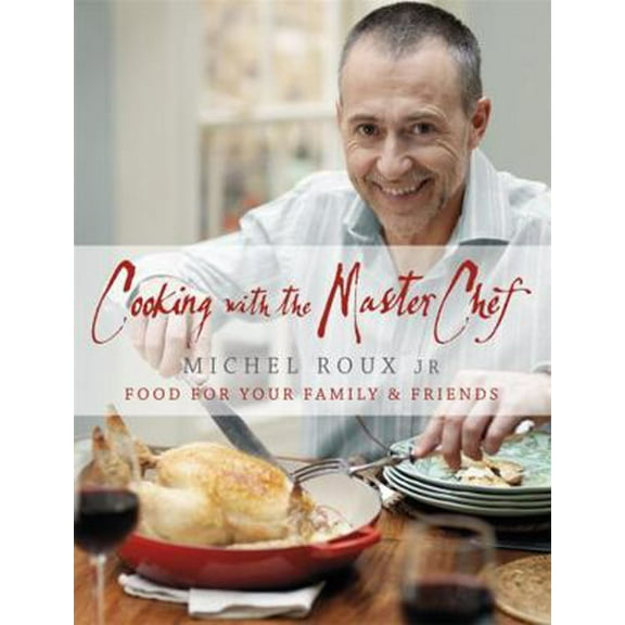 Pre-Owned Cooking with the Master Chef: Food for Your Family & Friends (Hardcover) 0297863096 9780297863090