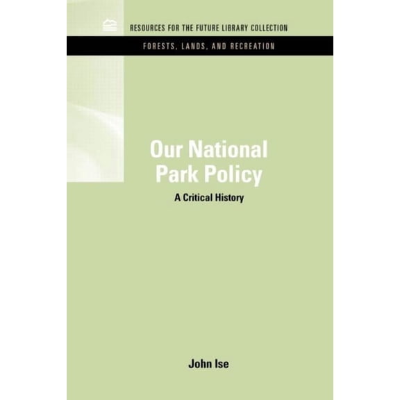 Rff Forests, Lands, and Recreation Set Our National Park Policy: A Critical History, (Hardcover)