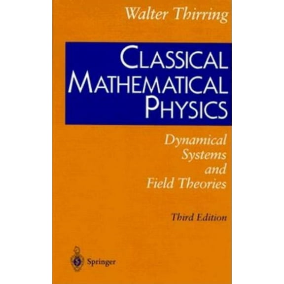 Classical Mathematical Physics: Dynamical Systems and Field Theories, (Hardcover)