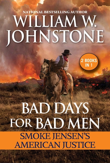 William W Johnstone; J A Johnstone Bad Days for Bad Men: Smoke Jensen's American Justice (Paperback)