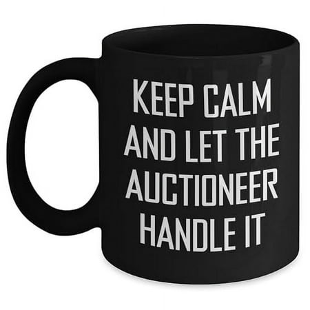 

Keep Calm And Let The Auctioneer Handle It Black Coffee Mug Gifts from Friends Birthday Unique Gifts for Auctioneer