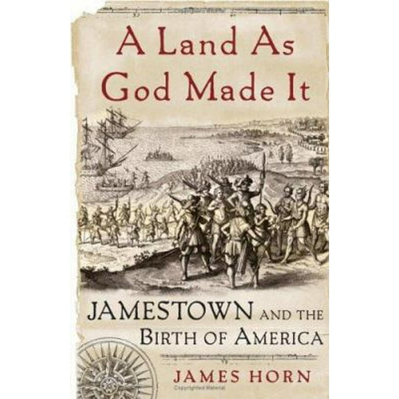 Pre-Owned A Land As God Made It: Jamestown and the Birth of America (Hardcover) 0465030947 9780465030941