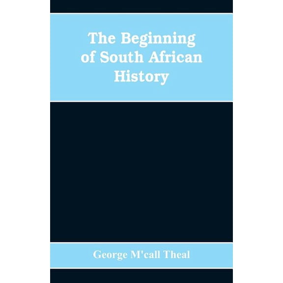 The Beginning of South African History, (Paperback)