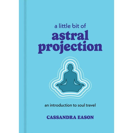 Little Bit A Little Bit of Astral Projection: An Introduction to Soul Travel (Hardcover)