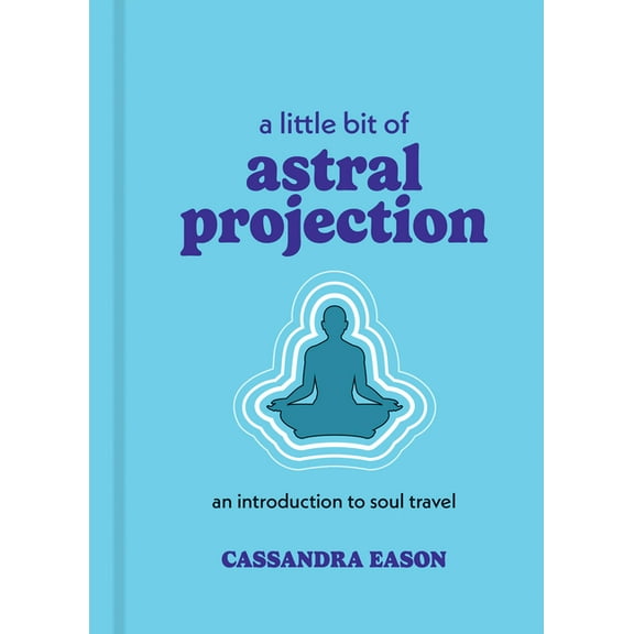 Little Bit A Little Bit of Astral Projection: An Introduction to Soul Travel, (Hardcover)