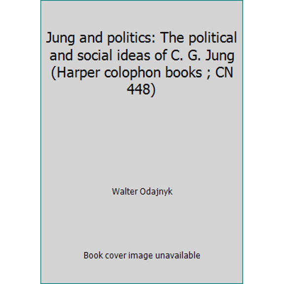 Pre-Owned Jung and politics: The political and social ideas of C. G. Jung (Harper colophon books ; CN 448) (Paperback) 0060904488 9780060904487