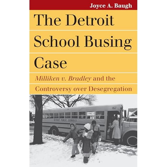 Pre-Owned The Detroit School Busing Case: Milliken V. Bradley and the Controversy Over Desegregation (Paperback) 0700617671 9780700617678