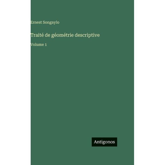 TraitÃ© de gÃ©omÃ©trie descriptive: Volume 1, (Hardcover)