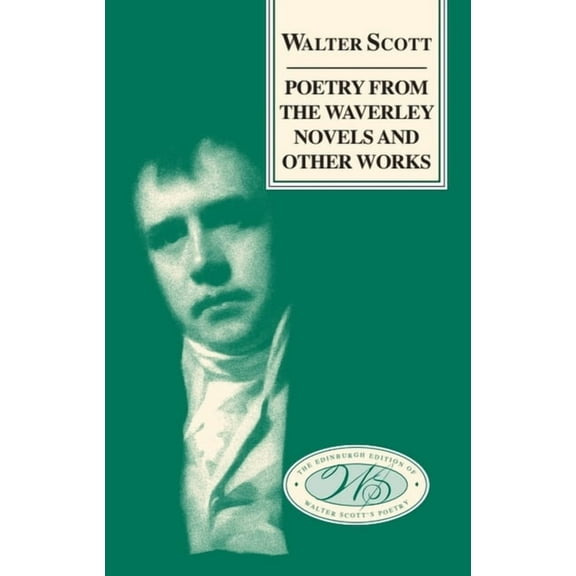 The Edinburgh Edition of Walter Scott&ap Poetry from the Waverley Novels and Other Works, (Hardcover)