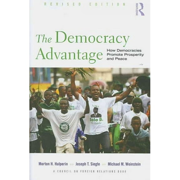 Council on Foreign Relations (Routledge) The Democracy Advantage: How Democracies Promote Prosperity and Peace, (Paperback)