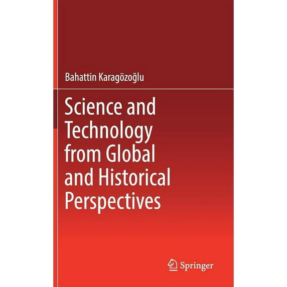 Science and Technology from Global and Historical Perspectives, (Hardcover)