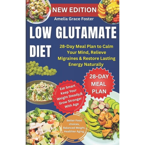 Low Glutamate Diet: 28-Day Meal Plan to Calm Your Mind, Relieve Migraines & Restore Lasting Energy Naturally, (Paperback)