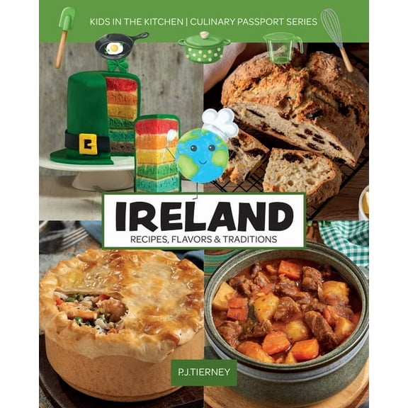 Culinary Passport Ireland, Recipes, Flavors, & Traditions: Kids in the Kitchen, (Paperback)