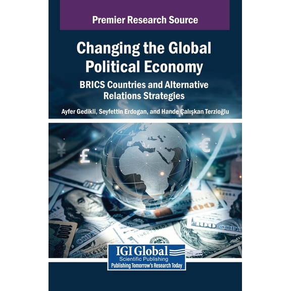 Changing the Global Political Economy: BRICS Countries and Alternative Relations Strategies, (Hardcover)