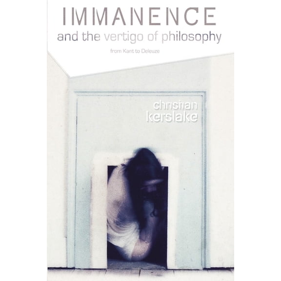 Plateaus - New Directions in Deleuze Stu Immanence and the Vertigo of Philosophy: From Kant to Deleuze, (Hardcover)